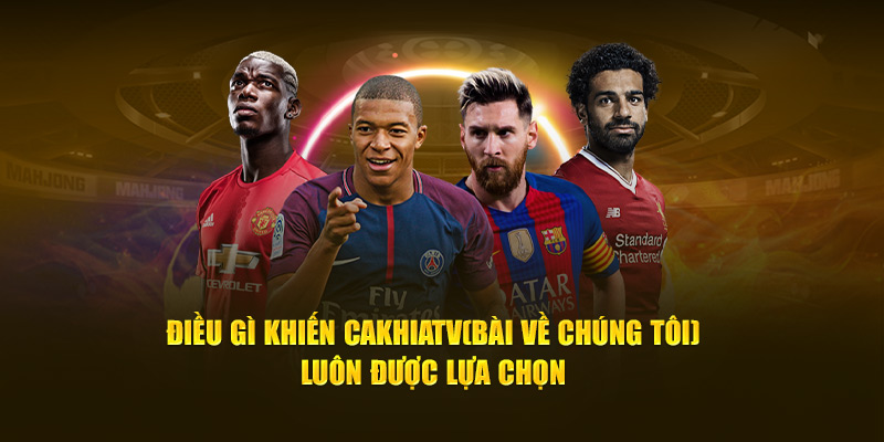 CakhiaTV – Xem trực tiếp bóng đá WC 2026 miễn phí cực VIP 14 Điều gì khiến Cà Khịa TV luôn được lựa chọn