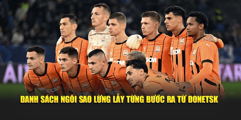 Danh sách ngôi sao lừng lẫy từng bước ra từ Donetsk